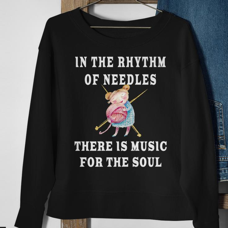 In The Rhythm Of Needles There Is Music For The Soul Gift Sweatshirt Gifts for Old Women