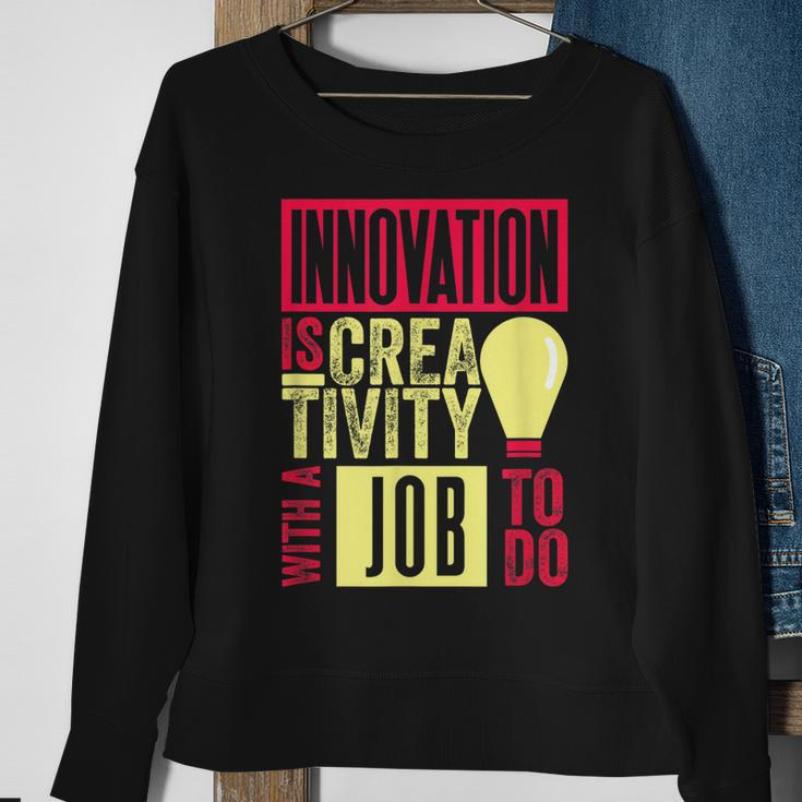 Innovation Is Creativity With A Job To Do Creatives Sweatshirt Gifts for Old Women