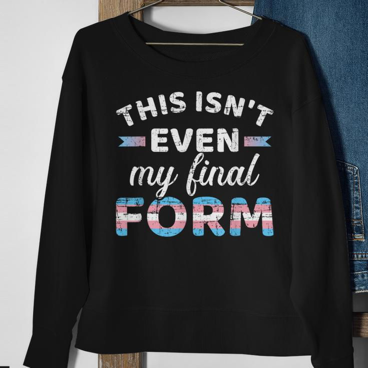 Isn't Even My Final Form In Transgender Flag For Lgbt Pride Sweatshirt Gifts for Old Women