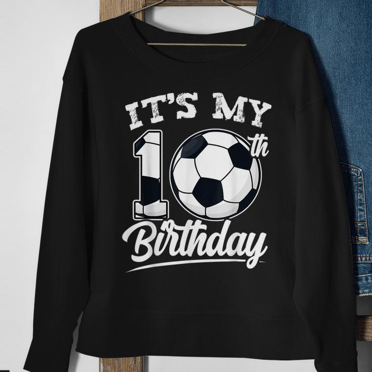 It's My 10Th Birthday Soccer Player 10 Bday Party Team Sweatshirt Gifts for Old Women