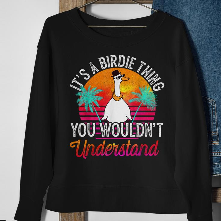Its A Birdie Thing You Wouldnt Understand Funny Birdie Sweatshirt Gifts for Old Women