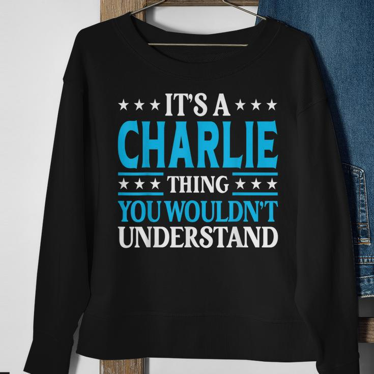 Its A Charlie Thing Wouldnt Understand Girl Name Charlie Sweatshirt Gifts for Old Women