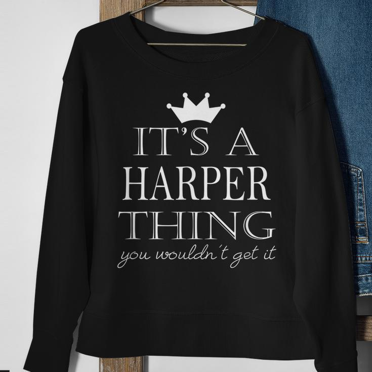 Its A Harper Thing You Wouldnt Get It Harper Last Name Funny Last Name Designs Funny Gifts Sweatshirt Gifts for Old Women