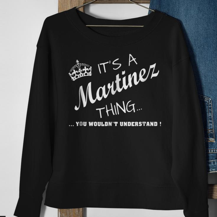 Its A Martinez Thing Sweatshirt Gifts for Old Women