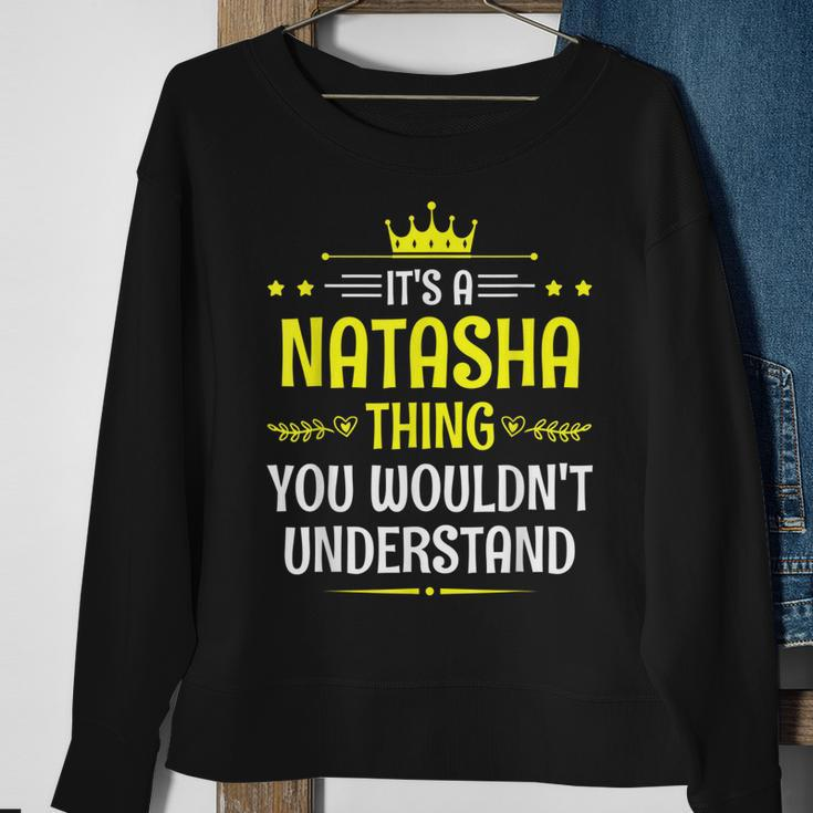 Its A Natasha Thing You Wouldnt Understand Funny Name Sweatshirt Gifts for Old Women