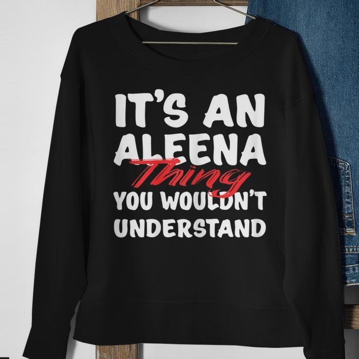 Its An Aleena Thing You Wouldnt Understand Funny Aleena Sweatshirt Gifts for Old Women
