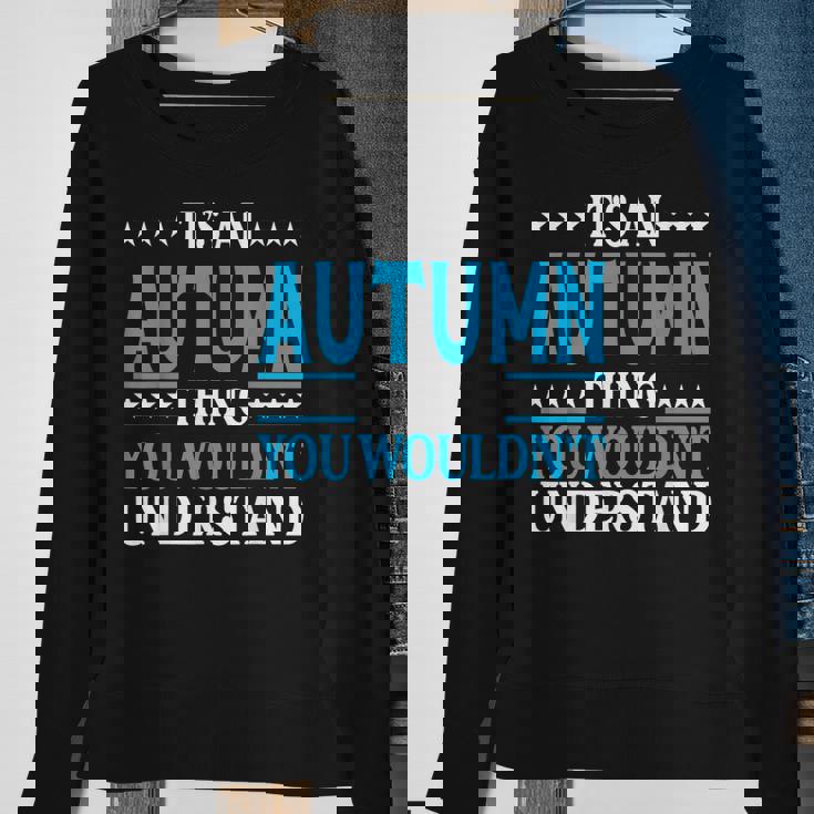 Its An Autumn Thing Wouldnt Understand Girl Name Autumn Sweatshirt Gifts for Old Women