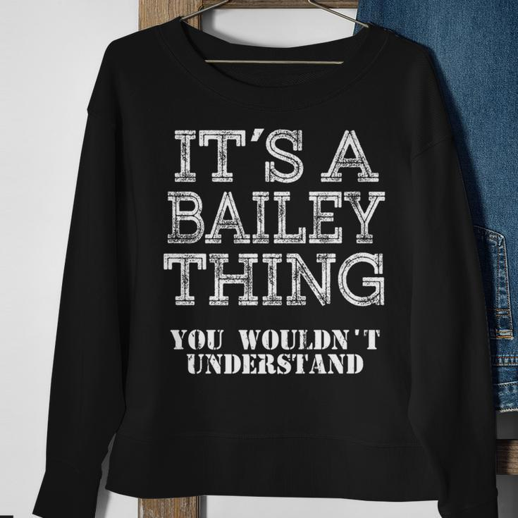 Its A Bailey Thing You Wouldnt Understand Matching Family Sweatshirt Gifts for Old Women