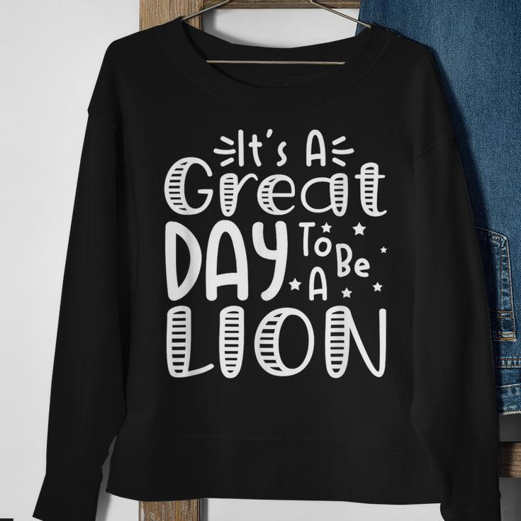 It's Great Day To Be A Lion School Quote Sport Animal Lover Sweatshirt Gifts for Old Women