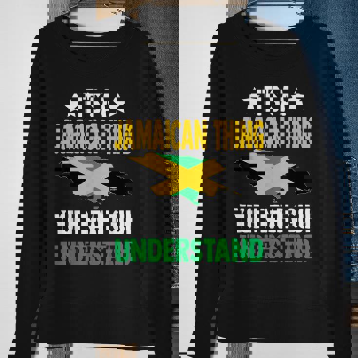 It's A Jamaican Thing Yuh Nah Guh Understand Jamaica Sweatshirt Gifts for Old Women