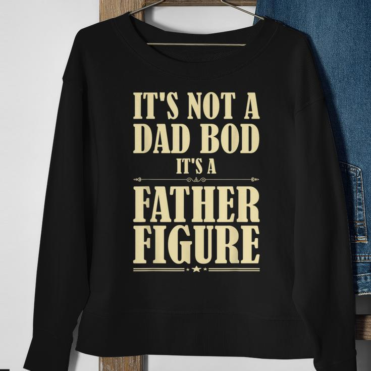 Its Not A Dad Bod Its A Father Figure Funny Fathers Day Sweatshirt Gifts for Old Women