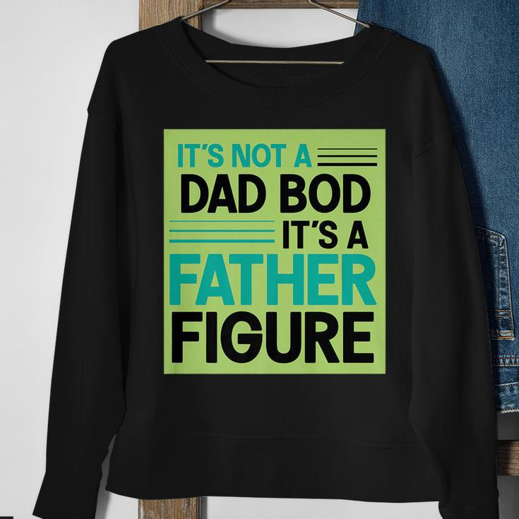 Its Not A Dad Bod Its A Father Figure Sweatshirt Gifts for Old Women