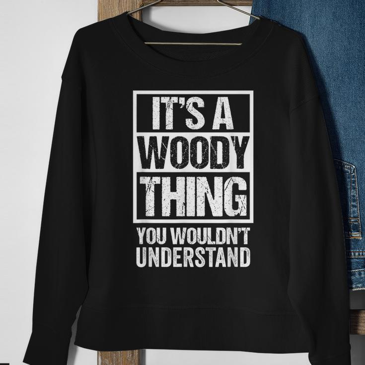 It's A Woody Thing You Wouldn't Understand Pet Name Sweatshirt Gifts for Old Women
