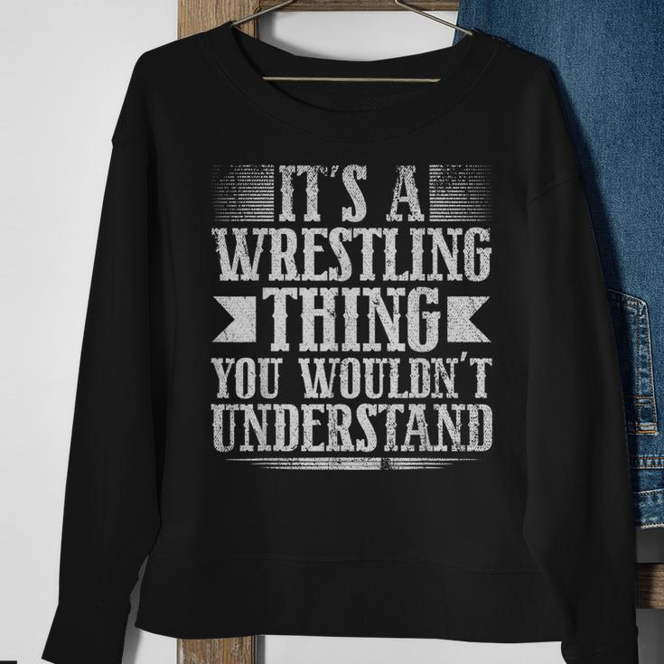 Its A Wrestling Thing You Wouldnt Understand Sweatshirt Gifts for Old Women