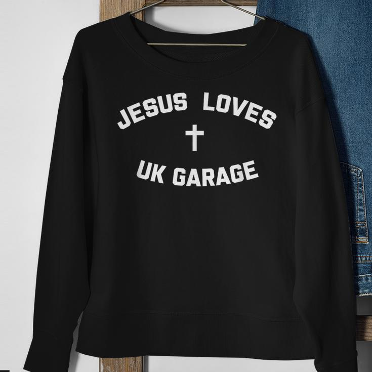 Jesus Loves Uk Garage Sweatshirt Gifts for Old Women