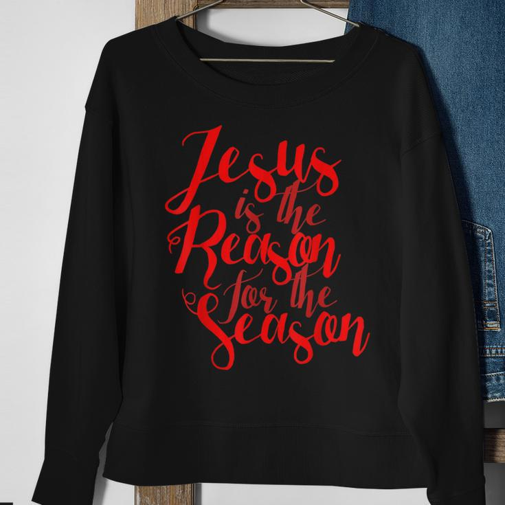 Jesus Is The Reason For The Season For Christmas Sweatshirt Gifts for Old Women