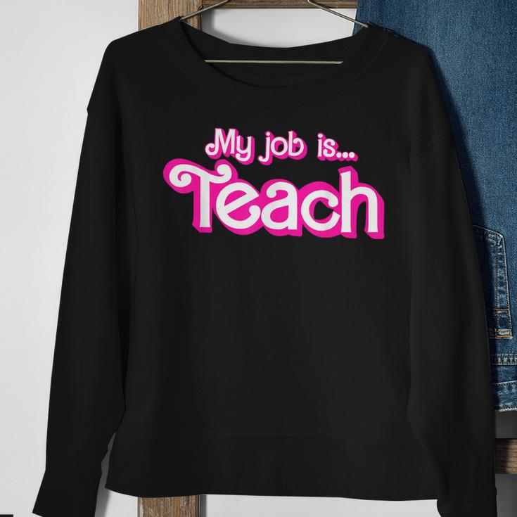 My Job Is Teach Pink Sweatshirt Gifts for Old Women