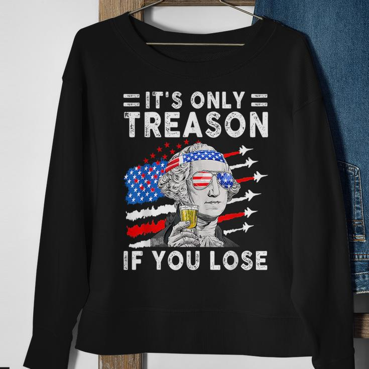 July George Washington 1776 - Its Only Treason If You Lose Sweatshirt Gifts for Old Women
