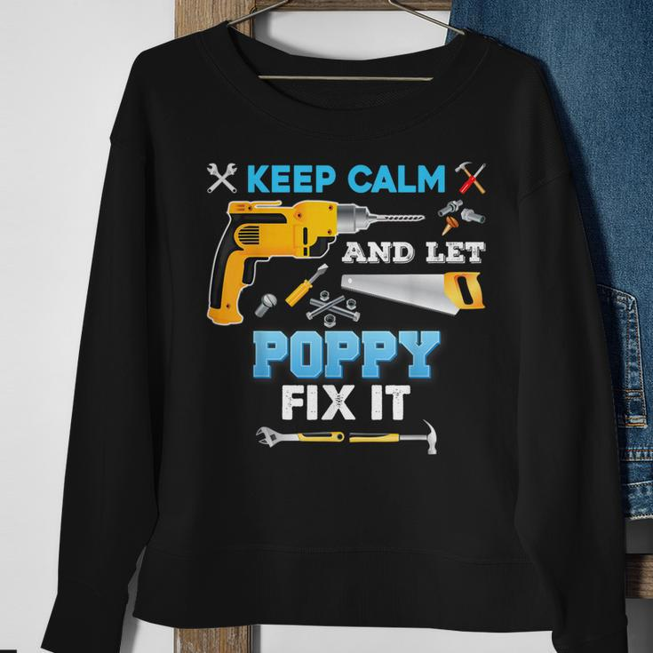 Keep Calm And Let Poppy Fix It Father Day Grandpa Dad Papa Sweatshirt Gifts for Old Women