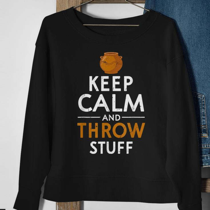 Keep Calm And Throw Stuff Kiln Wheel Throwing Pottery Sweatshirt Gifts for Old Women