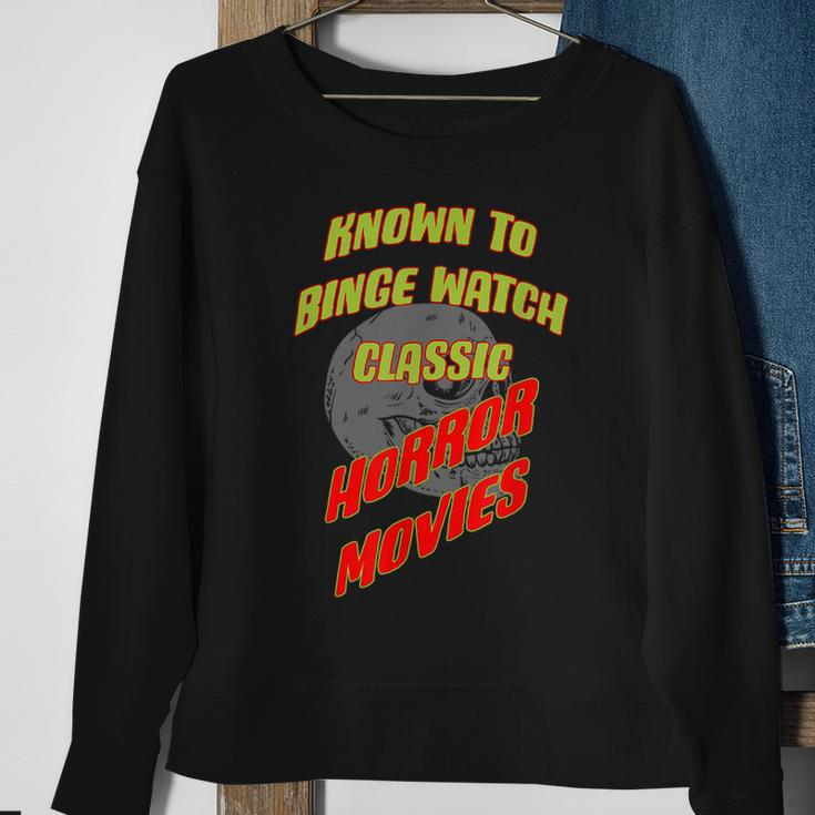 Known To Binge Watch Classic Horror Movies Movies Sweatshirt Gifts for Old Women