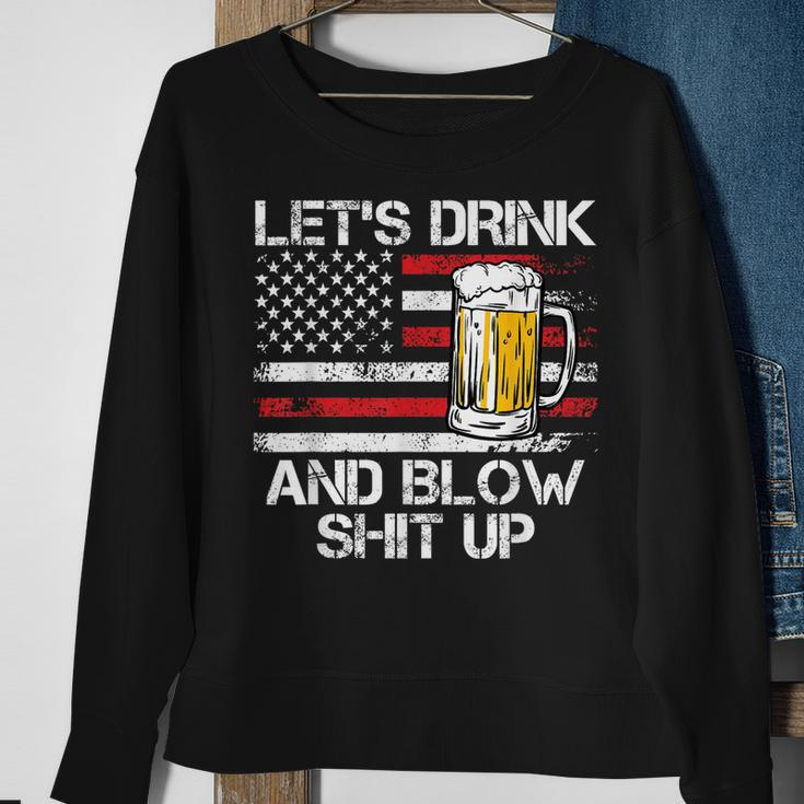 Let Us Drink And Blow Shit Up Drink Fan Usa Independence Day Sweatshirt Gifts for Old Women