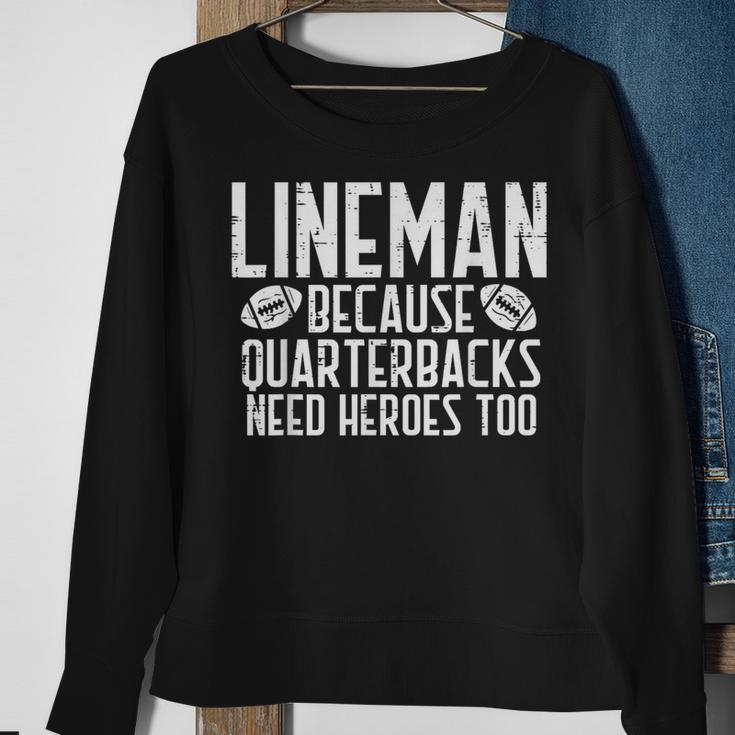 Lineman Because Quarterbacks Need Heroes American Football Sweatshirt Gifts for Old Women