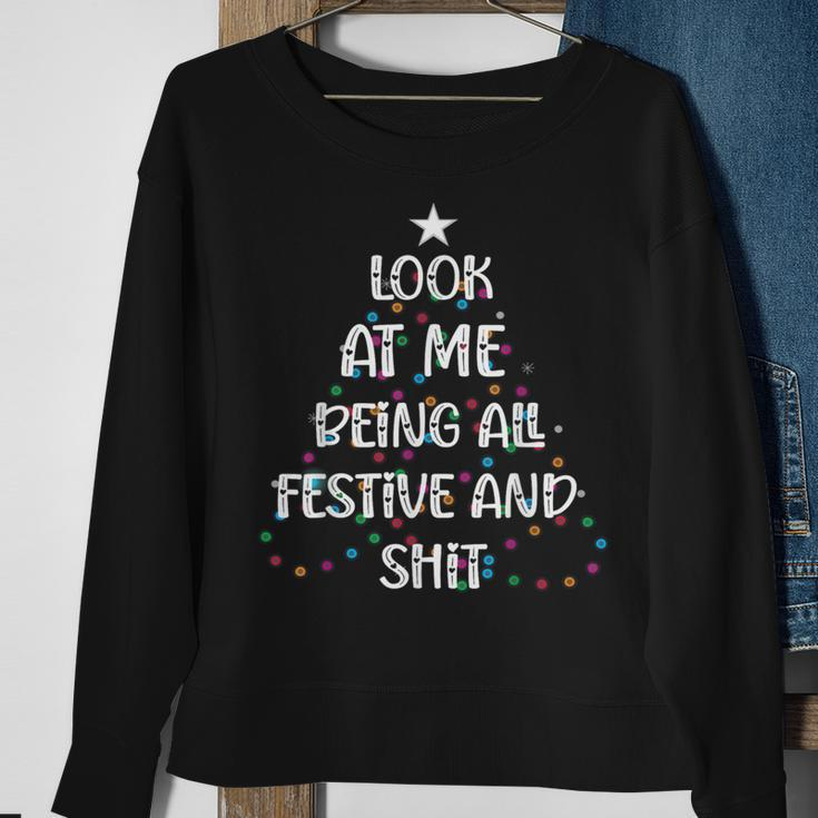 Look At Me Being All Festive And Shits Christmas Sweatshirt Gifts for Old Women