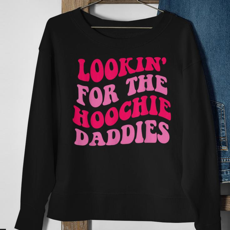 Lookin For The Hoochie Daddies Quote Sweatshirt Gifts for Old Women