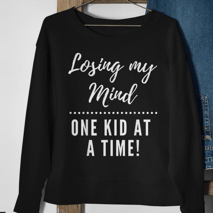 Losing My Mind One Kid At A Time Funny Parent Sweatshirt Gifts for Old Women