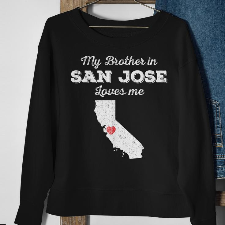 Love From My Brother In San Jose Ca Loves Me Long-Distance Sweatshirt Gifts for Old Women