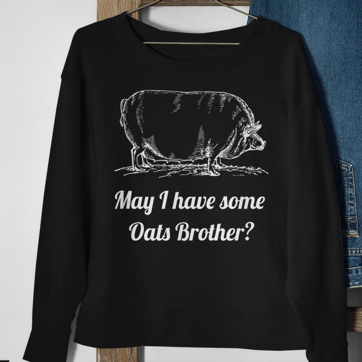 May I Have Some Oats Brother Meme Sweatshirt Gifts for Old Women