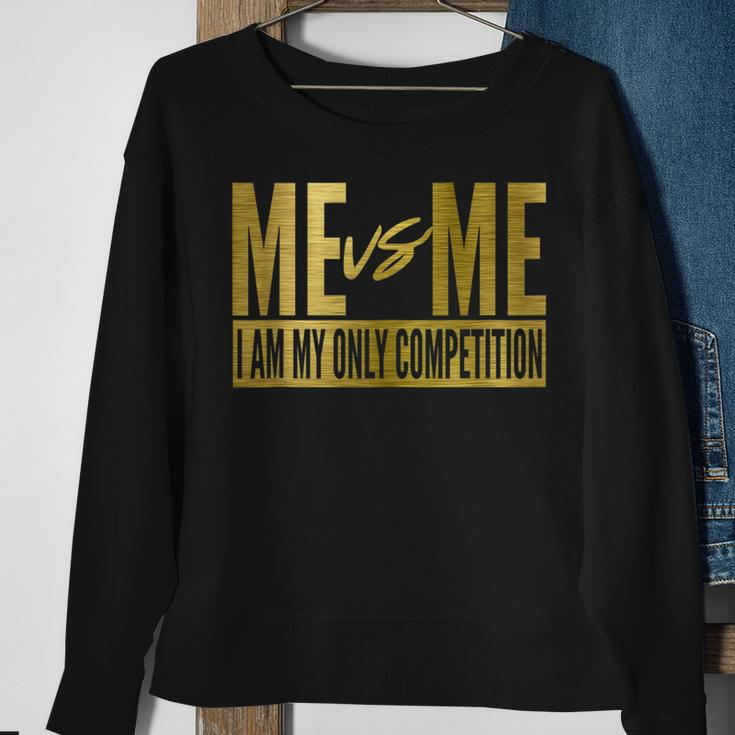 Me Vs Me I Am My Own Competition Motivational Sweatshirt Gifts for Old Women