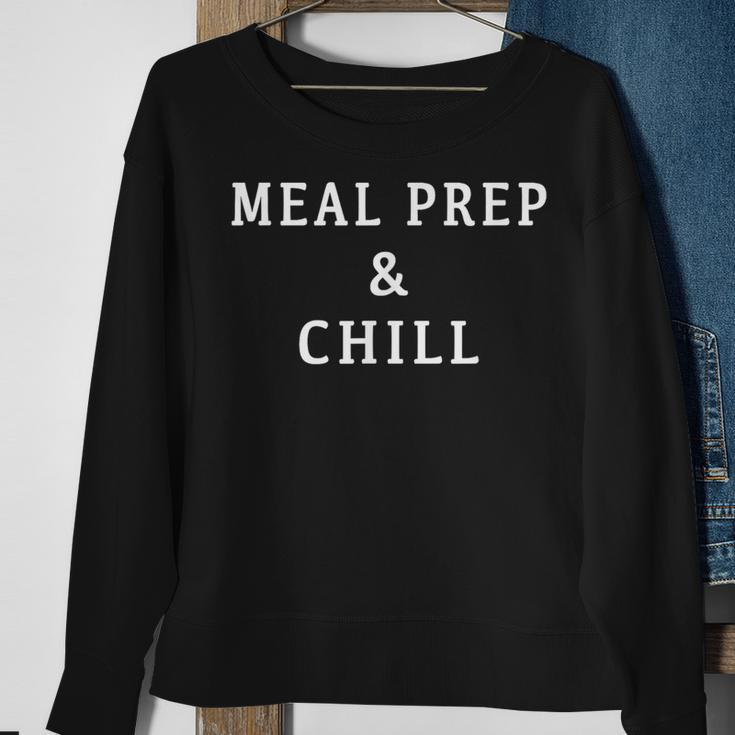 Meal Prep And Chill Sweatshirt Gifts for Old Women