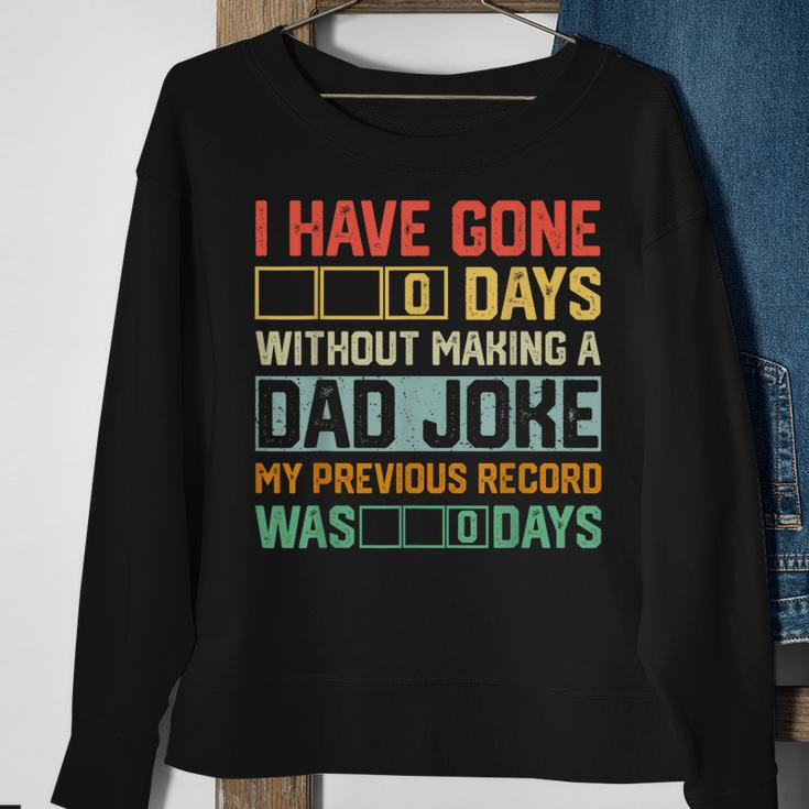 Men Fathers Day I Have Gone 0 Days Without Making A Dad Joke Sweatshirt Gifts for Old Women