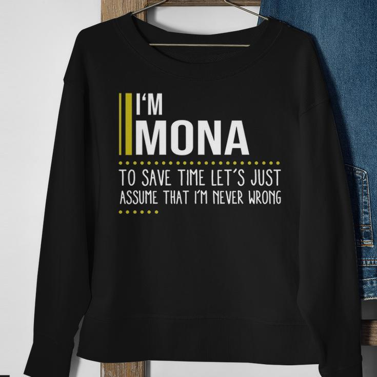Mona Name Gift Im Mona Im Never Wrong Sweatshirt Gifts for Old Women