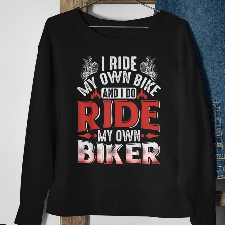 Motorcycle I Ride My Own Bike And I Do Ride My Own Biker Sweatshirt Gifts for Old Women