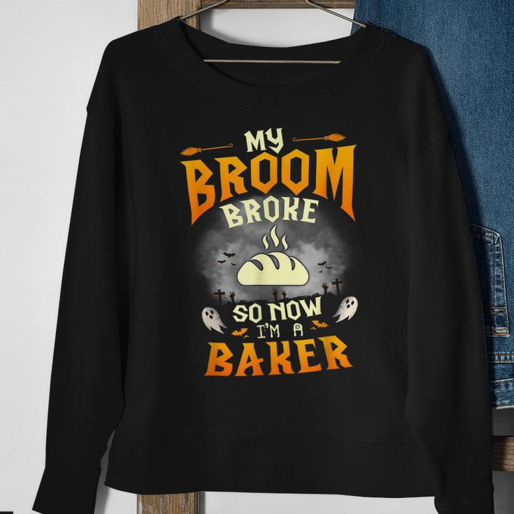 My Broom Broke So Now Im A Baker Halloween Costume Sweatshirt Gifts for Old Women