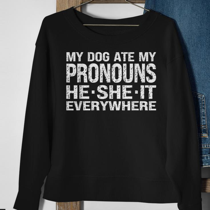 My Dog Ate My Pronouns He She It Everywhere - Funny Meme Sweatshirt Gifts for Old Women
