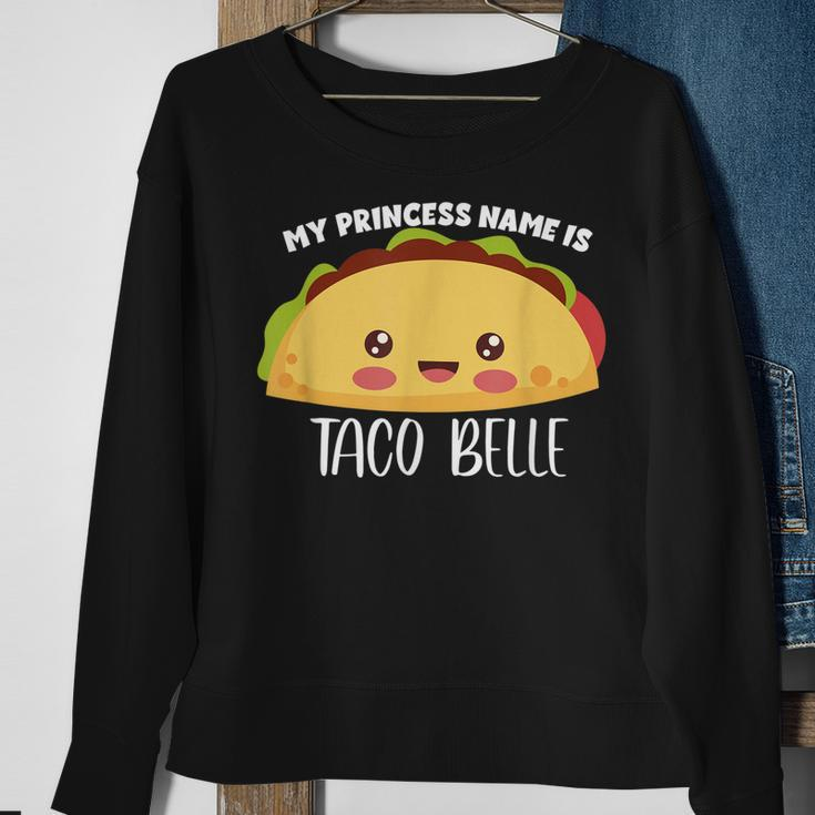 My Princess Name Is Taco Belle Funny Foodie Taco Sweatshirt Gifts for Old Women