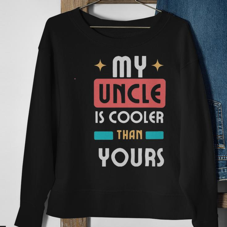 My Uncle Is Cooler Than Yours - My Uncle Is Cooler Than Yours Sweatshirt Gifts for Old Women
