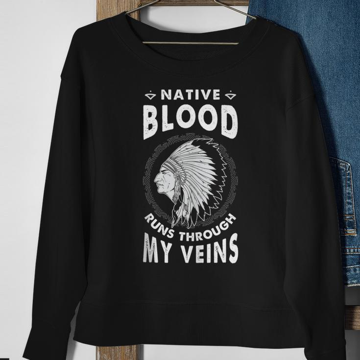 Native Blood Run Through My Veins American Indian Pride Sweatshirt Gifts for Old Women