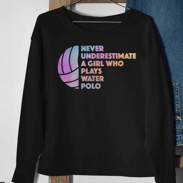 Never Underestimate A Girl Who Plays Water Polo Waterpolo Sweatshirt Gifts for Old Women