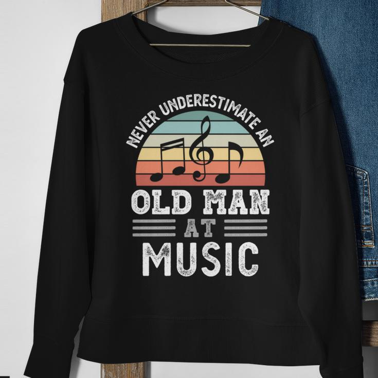Never Underestimate An Old Man At Music Fathers Day Sweatshirt Gifts for Old Women
