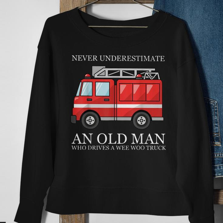 Never Underestimate An Old Man Who Drivers A Wee Woo Truck Sweatshirt Gifts for Old Women