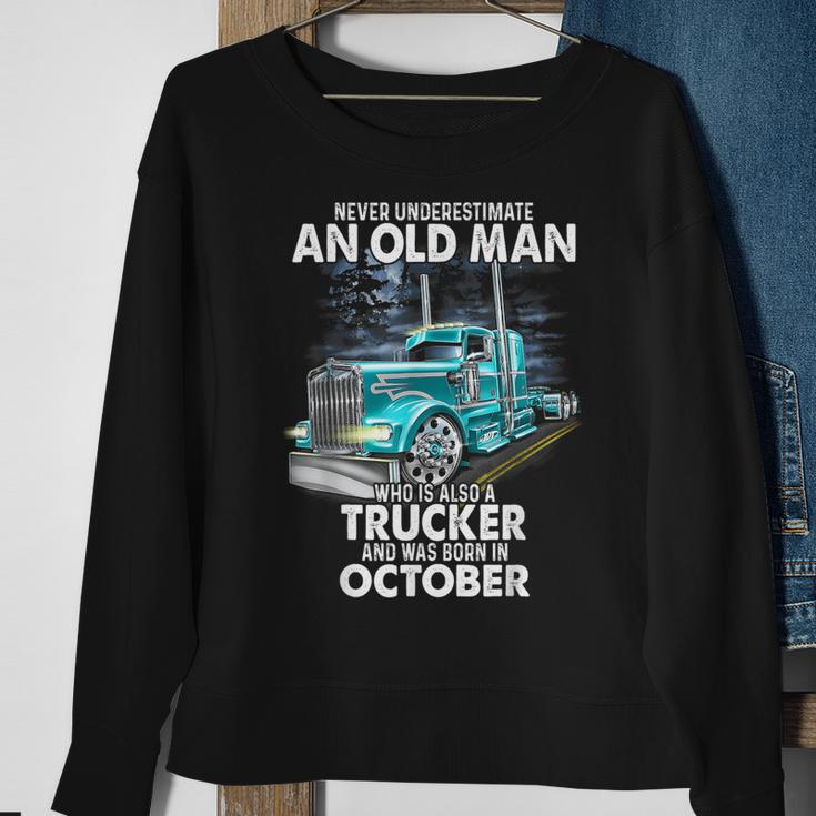 Never Underestimate An Old Man Who Is A Trucker Born October Sweatshirt Gifts for Old Women
