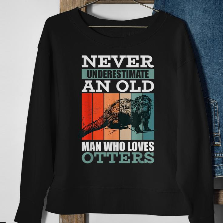 Never Underestimate An Old Man Who Loves Otters With A Otter Sweatshirt Gifts for Old Women