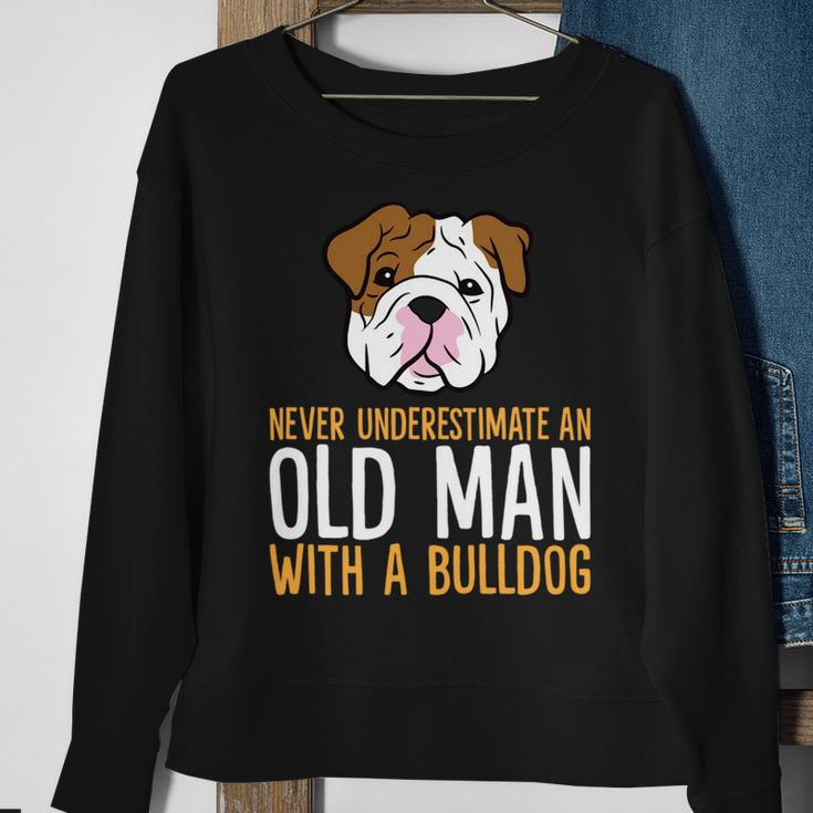 Never Underestimate An Old Man With A Bulldog Sweatshirt Gifts for Old Women
