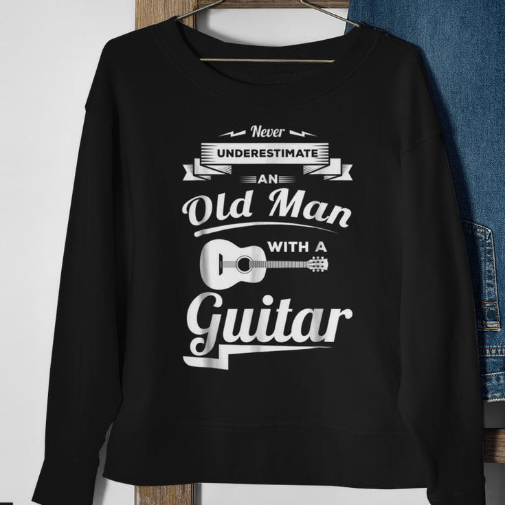 Never Underestimate An Old Man With A Guitar Dad Grandpa Gift For Mens Sweatshirt Gifts for Old Women