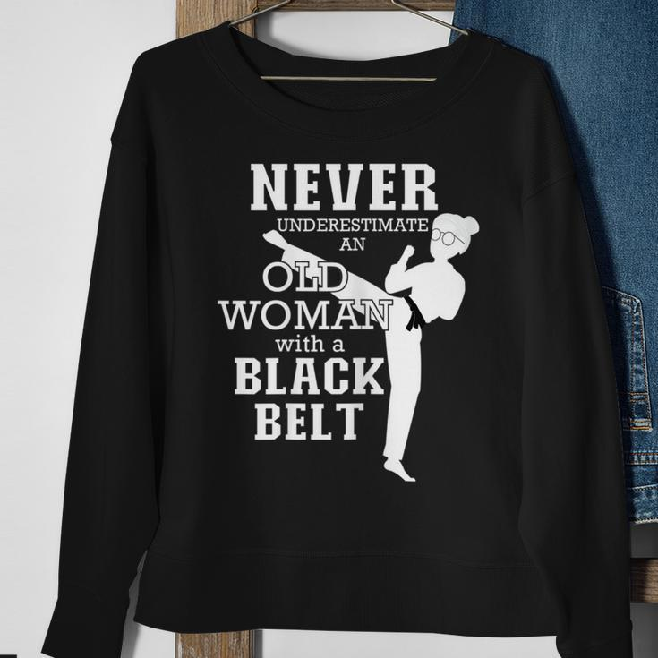 Never Underestimate An Old Woman With A Black Belt Taekwondo Old Woman Funny Gifts Sweatshirt Gifts for Old Women